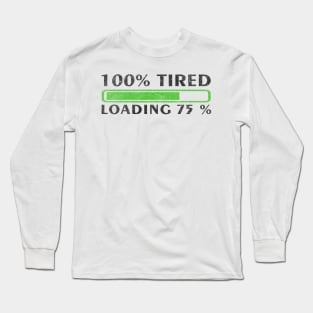 Funny Sayings One Hundred Percent Tired Long Sleeve T-Shirt